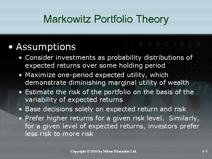 Markowitz Portfolio Theory • Assumptions • Consider investments as probability distributions of expected returns