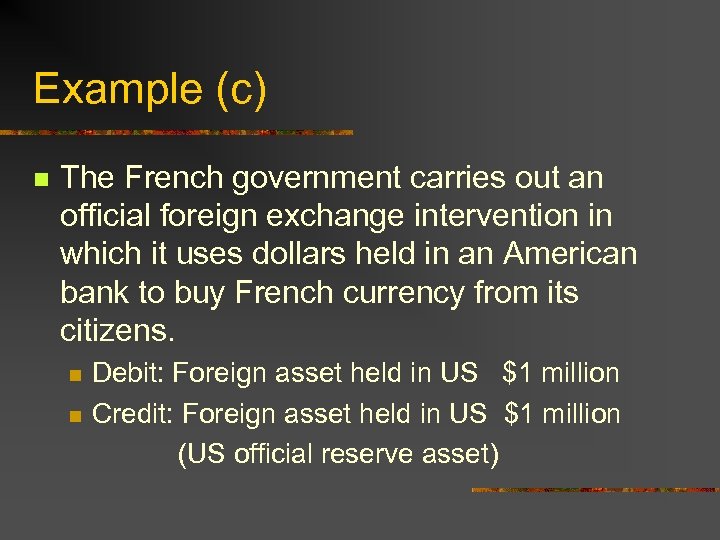 Example (c) n The French government carries out an official foreign exchange intervention in