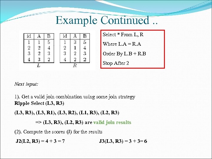 Example Continued. . Select * From L, R Where L. A = R. A