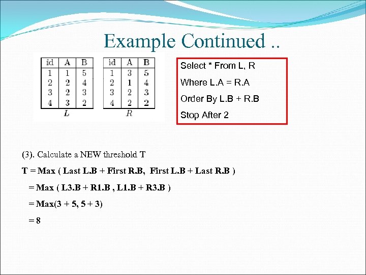 Example Continued. . Select * From L, R Where L. A = R. A