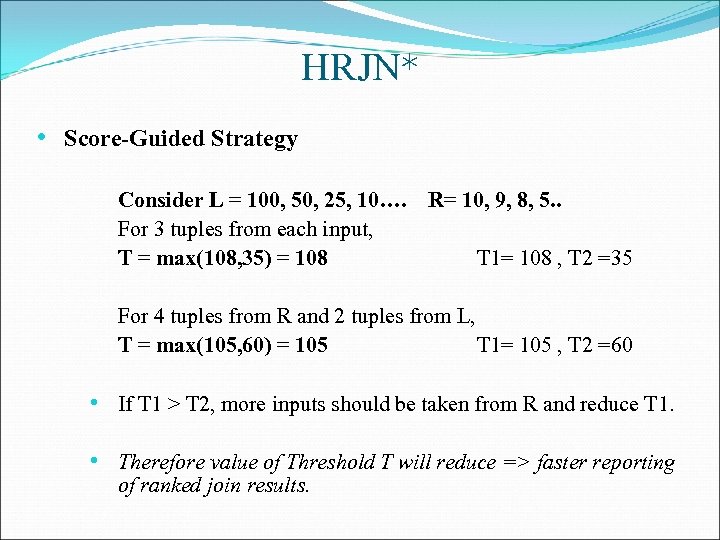 HRJN* • Score-Guided Strategy Consider L = 100, 50, 25, 10…. For 3 tuples
