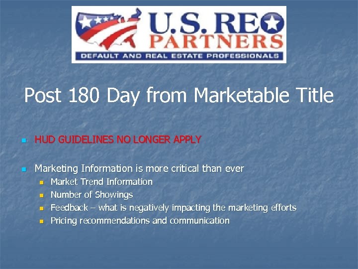Post 180 Day from Marketable Title n HUD GUIDELINES NO LONGER APPLY n Marketing