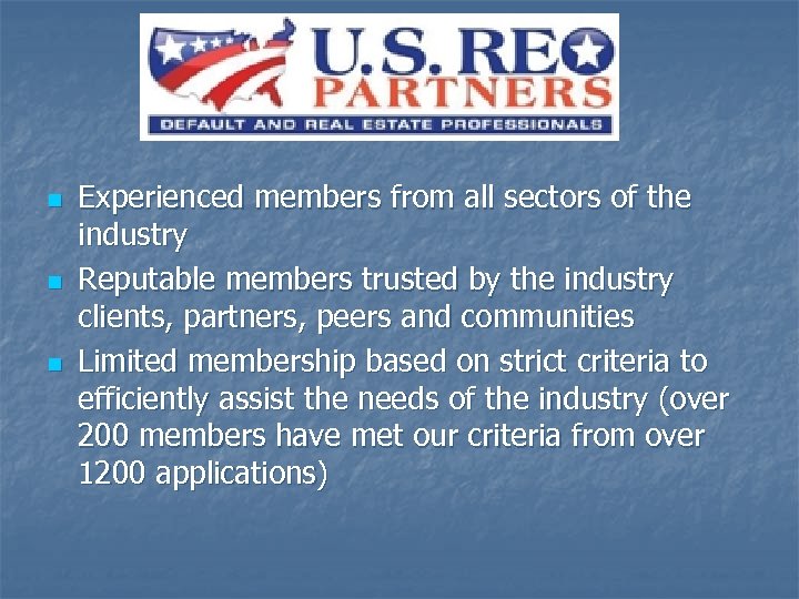n n n Experienced members from all sectors of the industry Reputable members trusted