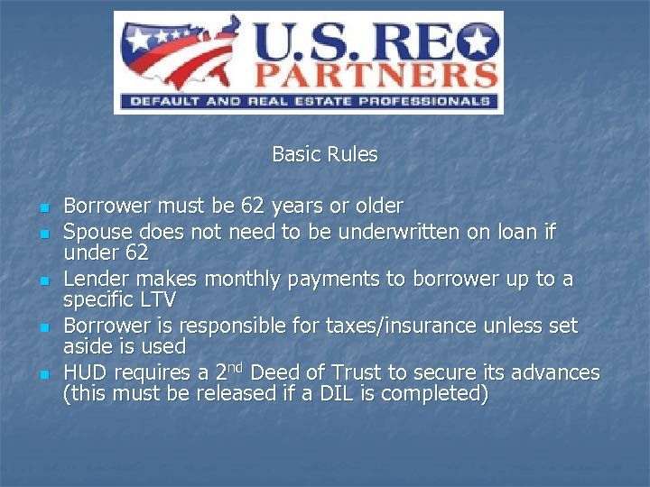 Basic Rules n n n Borrower must be 62 years or older Spouse does