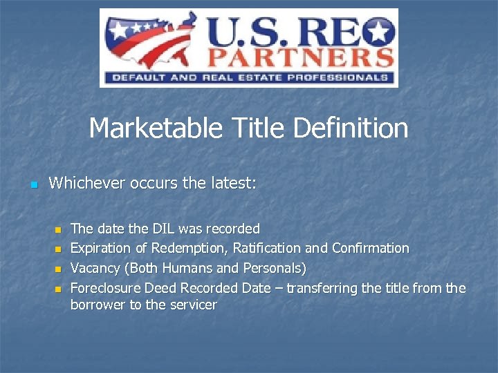 Marketable Title Definition n Whichever occurs the latest: n n The date the DIL