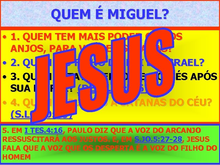 QUEM É MIGUEL? • 1. QUEM TEM MAIS PODER QUE OS ANJOS, PARA VENCER