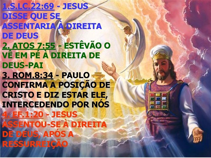 1. S. LC. 22: 69 - JESUS DISSE QUE SE ASSENTARIA À DIREITA DE