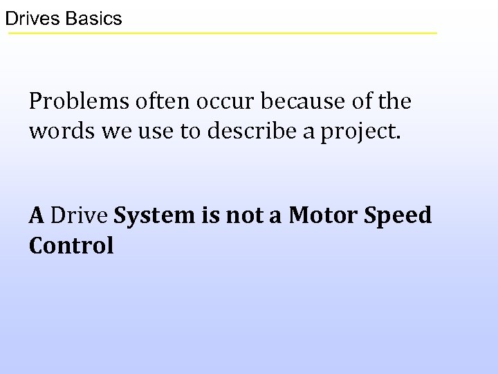 Drives Basics Problems often occur because of the words we use to describe a
