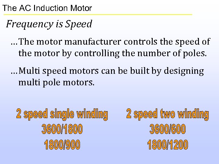 The AC Induction Motor Frequency is Speed … The motor manufacturer controls the speed