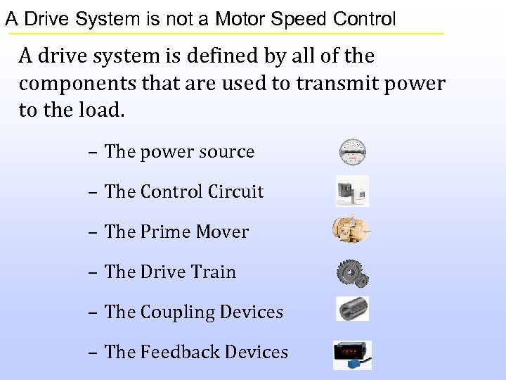 A Drive System is not a Motor Speed Control A drive system is defined