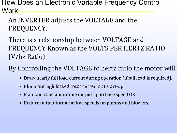 How Does an Electronic Variable Frequency Control Work An INVERTER adjusts the VOLTAGE and