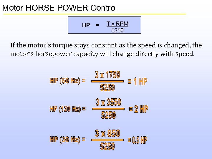 Motor HORSE POWER Control HP = T x RPM 5250 If the motor’s torque