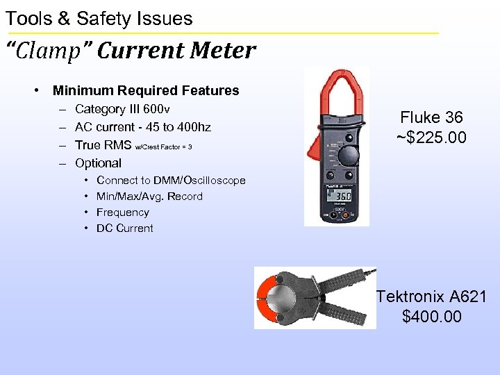 Tools & Safety Issues “Clamp” Current Meter • Minimum Required Features – – Category