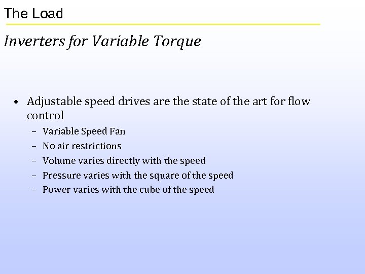 The Load Inverters for Variable Torque • Adjustable speed drives are the state of