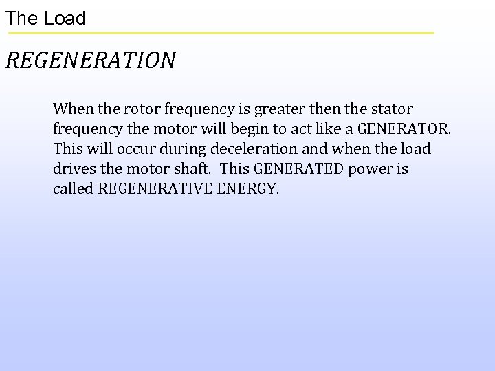 The Load REGENERATION When the rotor frequency is greater then the stator frequency the