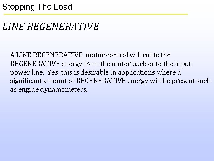 Stopping The Load LINE REGENERATIVE A LINE REGENERATIVE motor control will route the REGENERATIVE