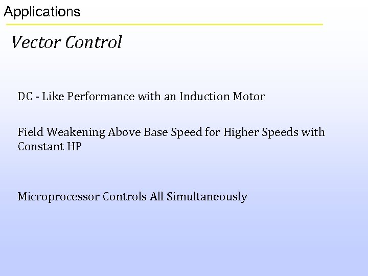 Applications Vector Control DC - Like Performance with an Induction Motor Field Weakening Above