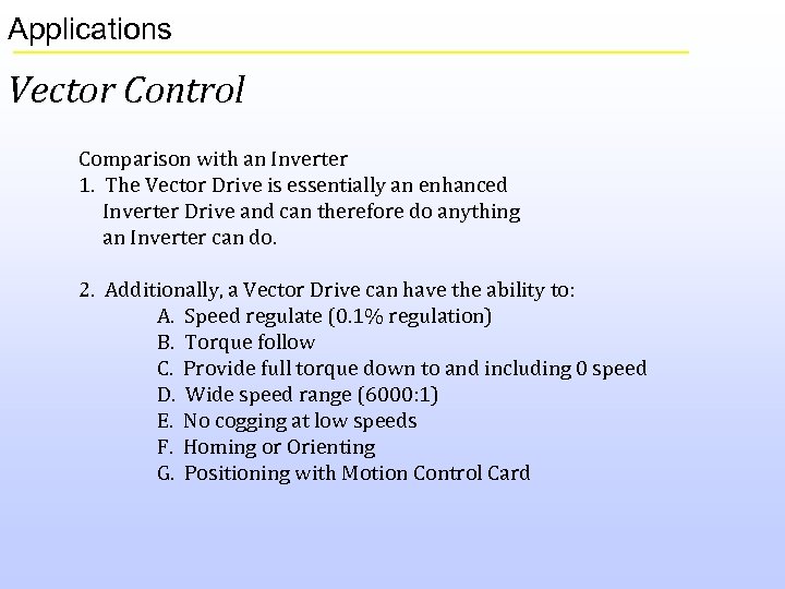 Applications Vector Control Comparison with an Inverter 1. The Vector Drive is essentially an