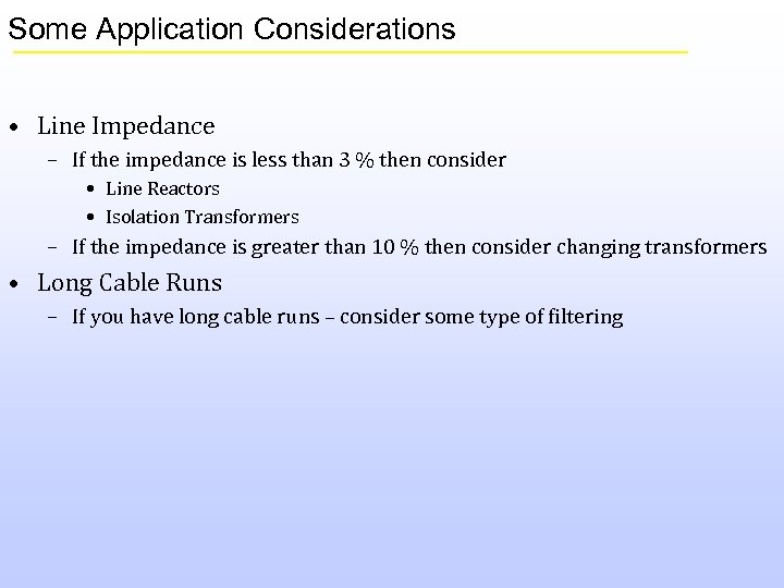 Some Application Considerations • Line Impedance – If the impedance is less than 3