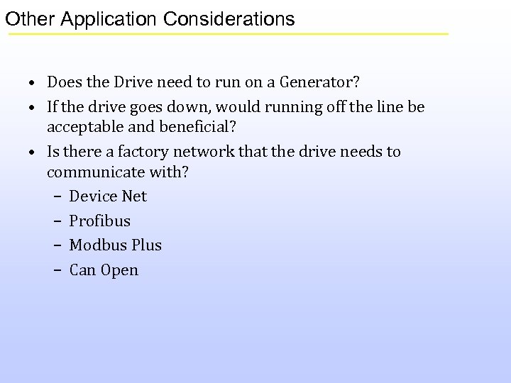 Other Application Considerations • Does the Drive need to run on a Generator? •