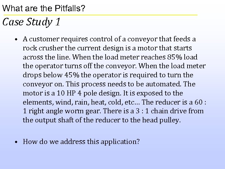 What are the Pitfalls? Case Study 1 • A customer requires control of a