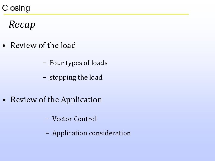 Closing Recap • Review of the load – Four types of loads – stopping
