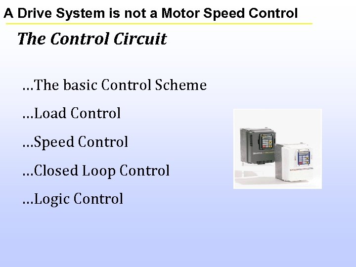 A Drive System is not a Motor Speed Control The Control Circuit …The basic
