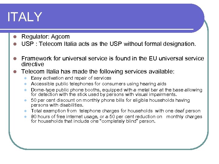 ITALY l l Regulator: Agcom USP : Telecom Italia acts as the USP without