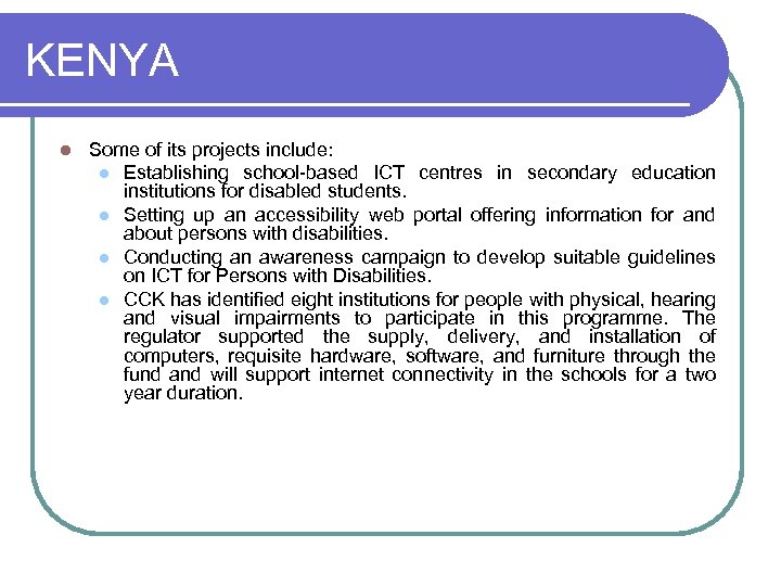 KENYA l Some of its projects include: l Establishing school-based ICT centres in secondary
