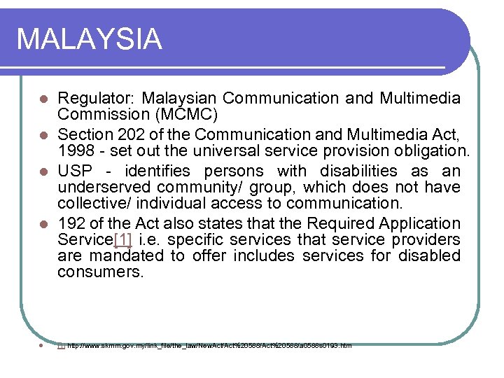 MALAYSIA Regulator: Malaysian Communication and Multimedia Commission (MCMC) l Section 202 of the Communication