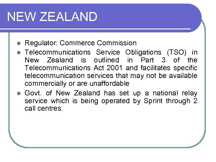 NEW ZEALAND Regulator: Commerce Commission l Telecommunications Service Obligations (TSO) in New Zealand is
