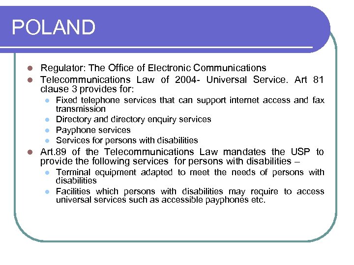 POLAND l l Regulator: The Office of Electronic Communications Telecommunications Law of 2004 -