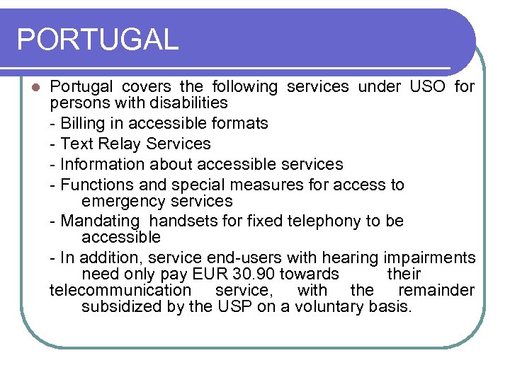 PORTUGAL l Portugal covers the following services under USO for persons with disabilities -