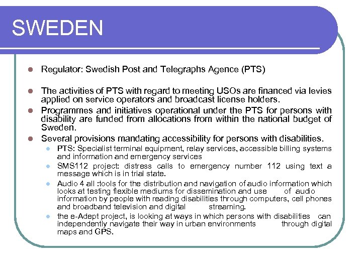 SWEDEN l Regulator: Swedish Post and Telegraphs Agence (PTS) The activities of PTS with