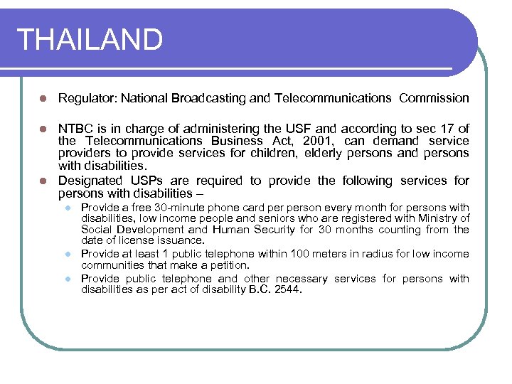 THAILAND l Regulator: National Broadcasting and Telecommunications Commission NTBC is in charge of administering