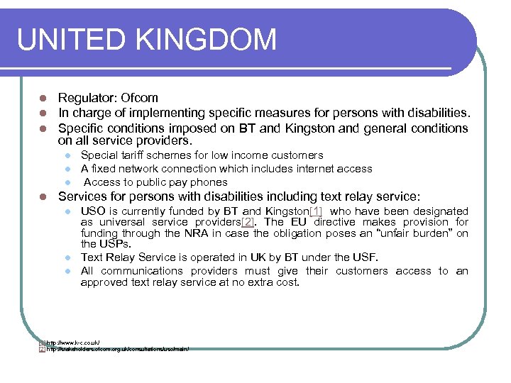 UNITED KINGDOM l l l Regulator: Ofcom In charge of implementing specific measures for