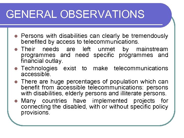 GENERAL OBSERVATIONS l l l Persons with disabilities can clearly be tremendously benefited by
