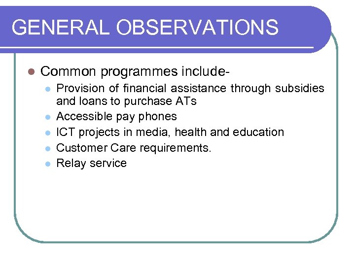 GENERAL OBSERVATIONS l Common programmes includel l l Provision of financial assistance through subsidies