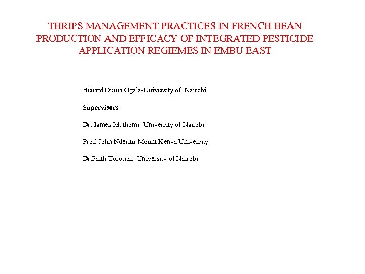 THRIPS MANAGEMENT PRACTICES IN FRENCH BEAN PRODUCTION AND EFFICACY OF INTEGRATED PESTICIDE APPLICATION REGIEMES