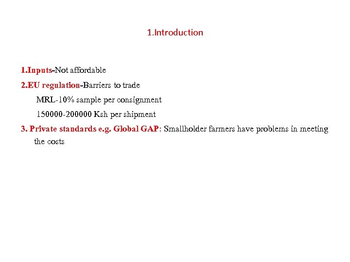 1. Introduction 1. Inputs-Not affordable 2. EU regulation-Barriers to trade MRL-10% sample per consignment