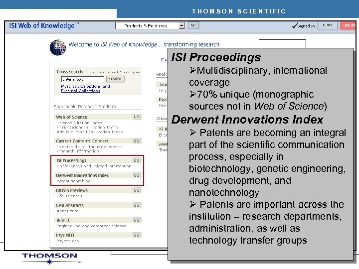 THOMSON SCIENTIFIC ISI Proceedings ØMultidisciplinary, international coverage Ø 70% unique (monographic sources not in