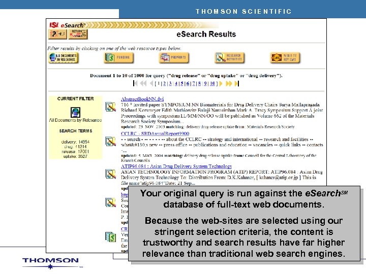 THOMSON SCIENTIFIC Your original query is run against the e. Search. SM database of