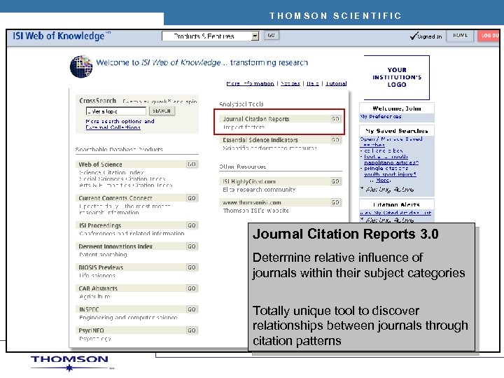 THOMSON SCIENTIFIC Journal Citation Reports 3. 0 Determine relative influence of journals within their