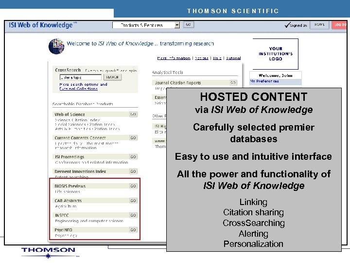 THOMSON SCIENTIFIC HOSTED CONTENT via ISI Web of Knowledge Carefully selected premier databases Easy