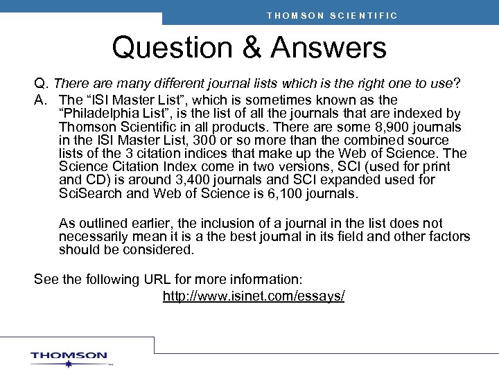 THOMSON SCIENTIFIC Question & Answers Q. There are many different journal lists which is