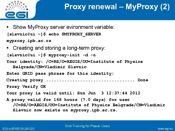 Proxy renewal – My. Proxy (2) • Show My. Proxy server evironment variable: [slavnic@ui