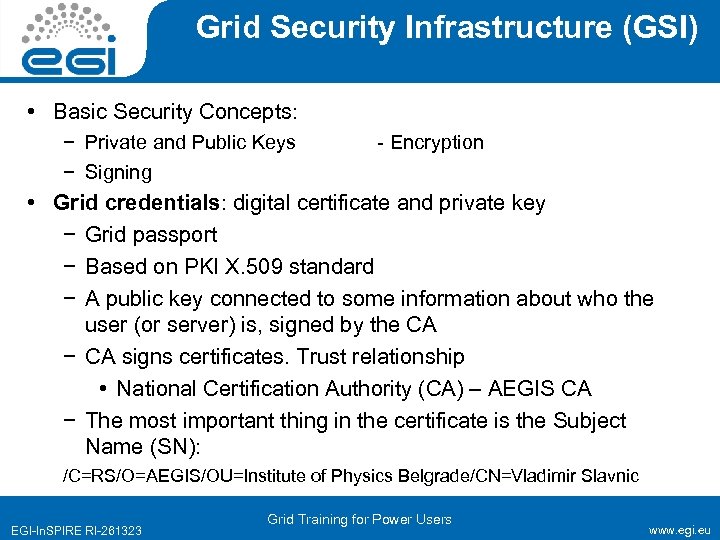 Grid Security Infrastructure (GSI) • Basic Security Concepts: − Private and Public Keys −