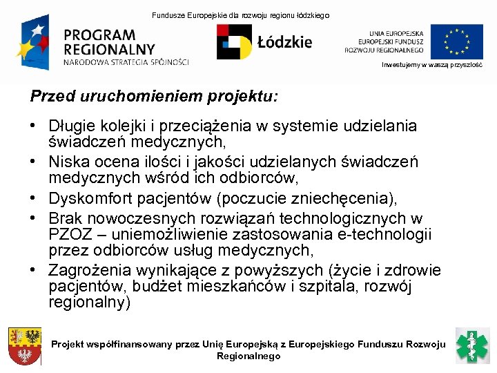 Fundusze Europejskie dla rozwoju regionu łódzkiego Inwestujemy w waszą przyszłość Przed uruchomieniem projektu: •