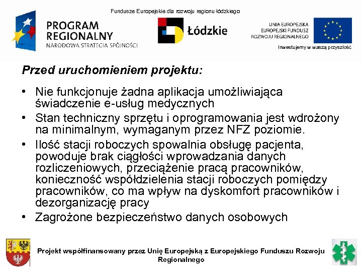 Fundusze Europejskie dla rozwoju regionu łódzkiego Inwestujemy w waszą przyszłość Przed uruchomieniem projektu: •