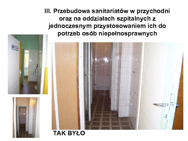 III. Przebudowa sanitariatów w przychodni oraz na oddziałach szpitalnych z jednoczesnym przystosowaniem ich do